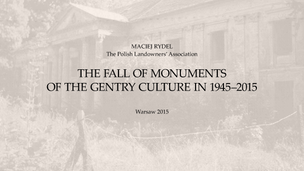 Maciej Rydel, Zagłada zabytków kultury ziemiańskiej w latach 1945–2015